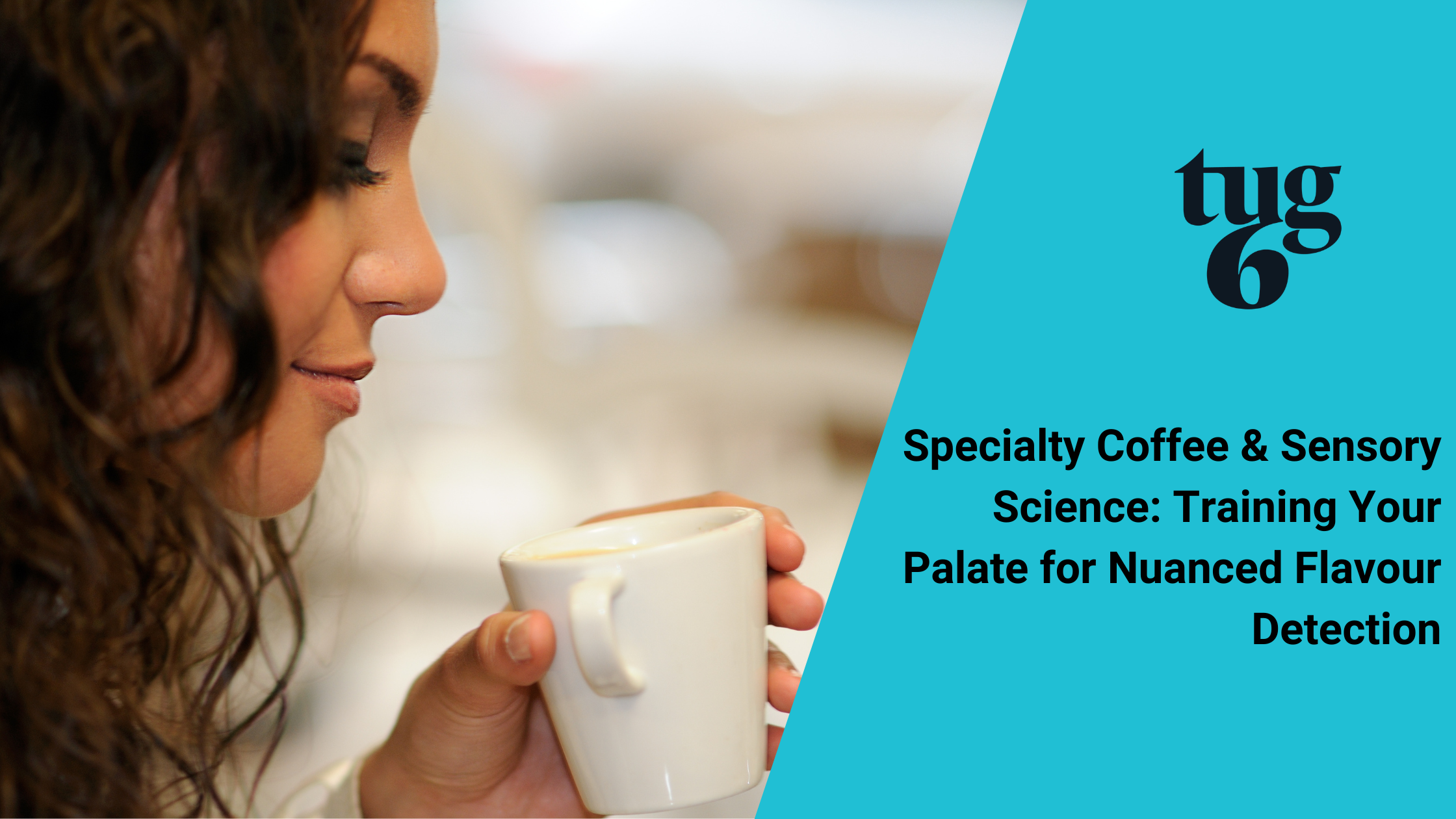 Specialty Coffee & Sensory Science: Training Your Palate for Nuanced Flavour Detection